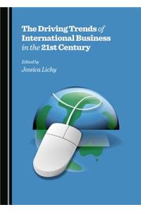 The Driving Trends of International Business in the 21st Century