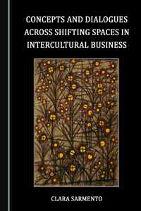 Concepts and Dialogues Across Shifting Spaces in Intercultural Business