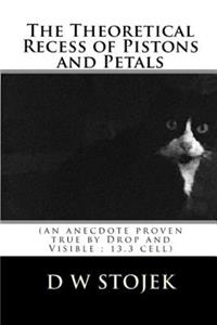 The Theoretical Recess of Pistons and Petals