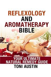Reflexology and Aromatherapy Bible