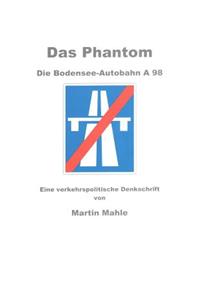 Das Phantom Die Bodensee-Autobahn A 98