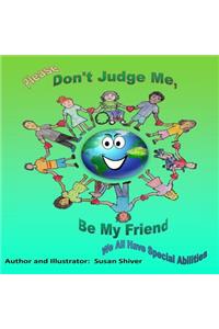 Please Don't Judge Me Be My Friend