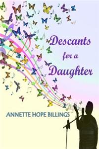 Descants for a Daughter