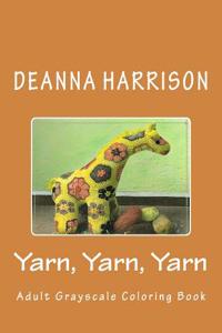 Yarn, Yarn, Yarn: Adult Grayscale Coloring Book