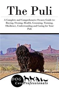 The Puli: A Complete and Comprehensive Owners Guide To: Buying, Owning, Health, Grooming, Training, Obedience, Understanding and Caring for Your Puli