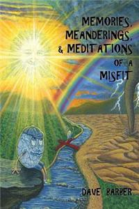 Memories, Meanderings, & Meditations of a Misfit
