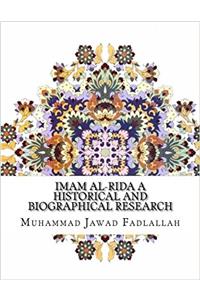 Imam Al-Rida a Historical and Biographical Research