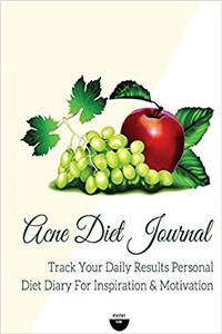 Acne Diet Journal Track Your Daily Results Personal Diet Diary for Inspiration & Motivation