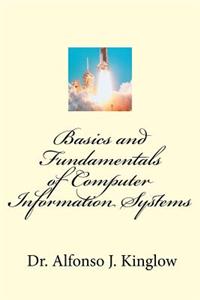 Basics and Fundamentals of Computer Information Systems