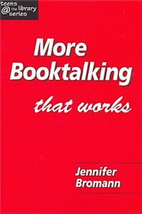 More Booktalking That Works