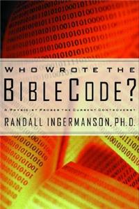 Who Wrote the Bible Code?: A Physicist Probes the Current Controversy