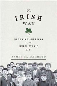 The Irish Way: Becoming American in the Multiethnic City