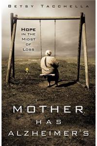 Mother Has Alzheimer's