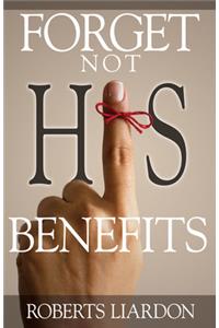 Forget Not His Benefits