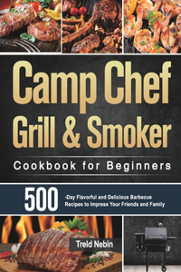Camp Chef Grill & Smoker Cookbook for Beginners