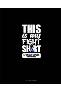 This Is My Fight Shirt Stomach Cancer Awareness