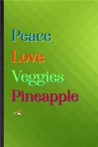 Peace Love Veggies Pineapple