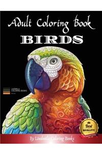 Adult Coloring Boosk Birds: Beautiful Birds to color, a coloring book for adults and kids with fantastic drawings of Birds, (gifts of birds for relaxation)