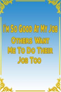 I'm So Good At My Job Others Want Me To Do Their Job