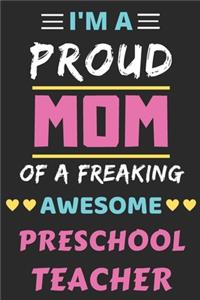 I'm A Proud Mom Of A Freaking Awesome Preschool Teacher