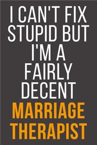 I Can't Fix Stupid But I'm A Fairly Decent Marriage Therapist