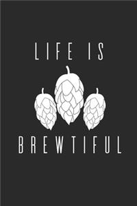 Life Is Brewtiful