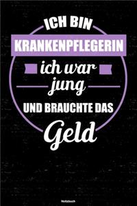 Ich bin Krankenpflegerin ich war jung und brauchte das Geld Notizbuch