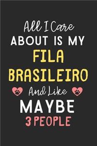 All I care about is my Fila Brasileiro and like maybe 3 people