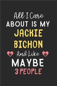 All I care about is my Jackie Bichon and like maybe 3 people