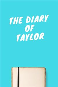 The Diary Of Taylor: Lined Notebook / Journal Gift, 120 Pages, 6x9, Soft Cover, Matte Finish