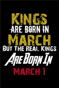 Kings Are Born In March Real Kings Are Born In March 1 Notebook Birthday Funny Gift