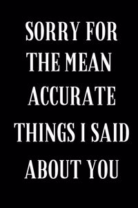 Sorry For The Mean Accurate Things I Said About You