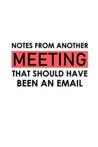 Notes From Another Meeting That Should Have Been An Email