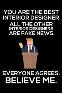 You Are The Best Interior Designer All The Other Interior Designers Are Fake News. Everyone Agrees. Believe Me.