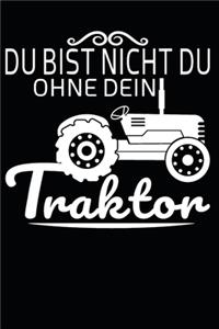 du bist nicht du, ohne dein Traktor