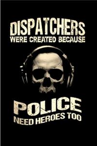 Dispatchers Were created because Police need heroes too