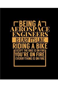 Being a Aerospace Engineers Is Easy Its Like Riding a Bike
