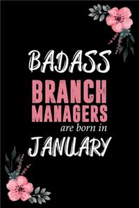 Badass Branch Managers are born in January