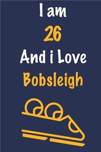 I am 26 And i Love Bobsleigh