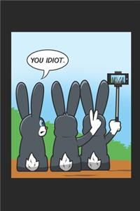 You Idiot.