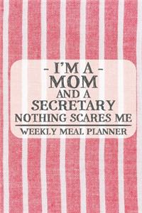 I'm a Mom and a Secretary Nothing Scares Me Weekly Meal Planner