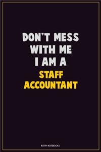 Don't Mess With Me, I Am A Staff Accountant