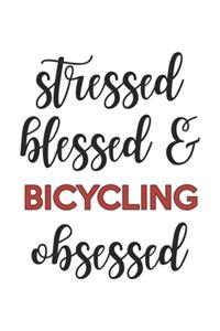 Stressed Blessed and Bicycling Obsessed Bicycling Lover Bicycling Obsessed Notebook A beautiful