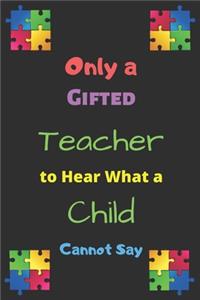 Only a Gifted Teacher to Hear What a Child Cannot Say