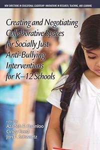 Creating and Negotiating Collaborative Spaces for Socially‐Just Anti‐Bullying Interventions for K‐12 Schools(HC)
