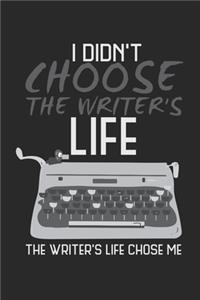 I didn't choose the writer's life. The writer's life chose me.