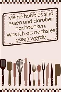 Meine Hobbies sind Essen und darüber nachdenken, was ich als nächstes essen werde
