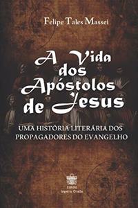 A vida dos Apóstolos de Jesus