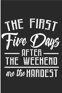 The First Five Days After the Weekends Are The Hardest