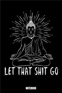 Let That Shit Go Notebook